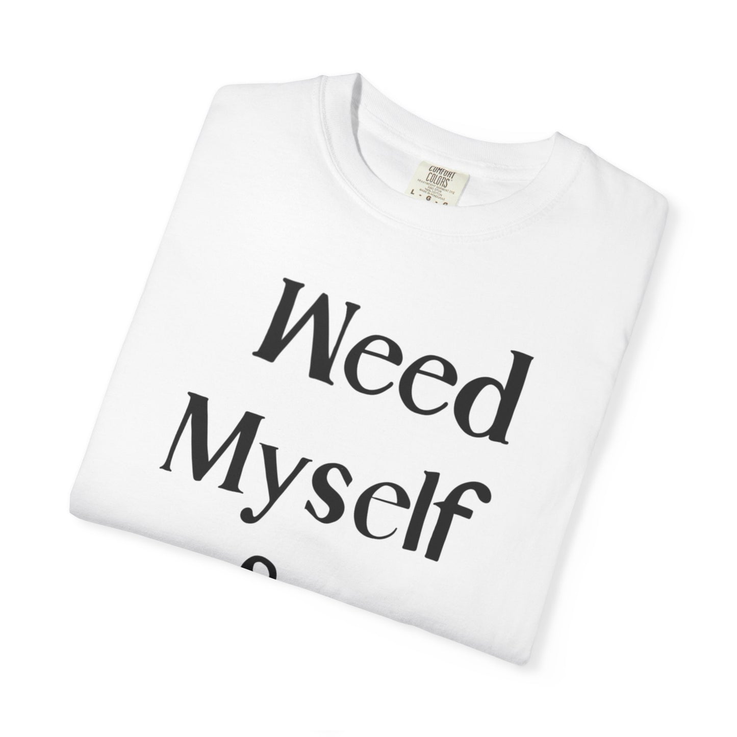 Weed Myself & I T-Shirt - White